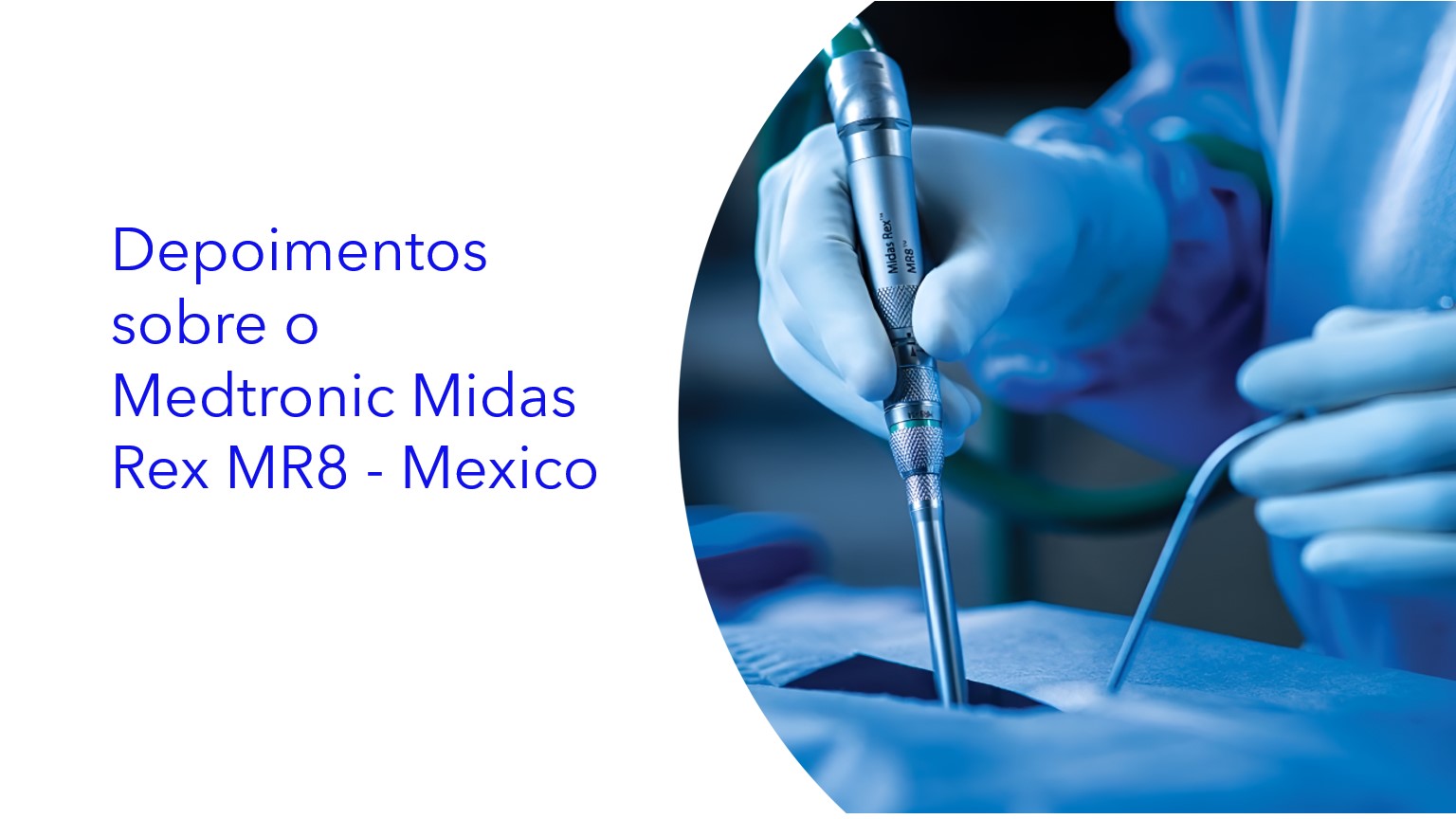 Depoimentos sobre o Medtronic Midas Rex MR8 - Mexico