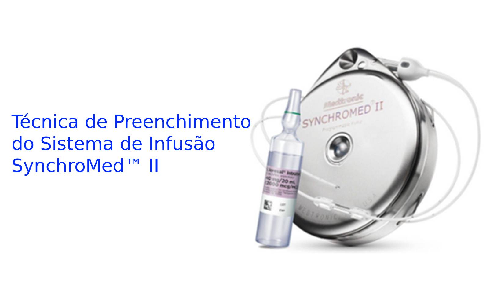 Técnica de Preenchimento do Sistema de Infusão SynchroMed™ II