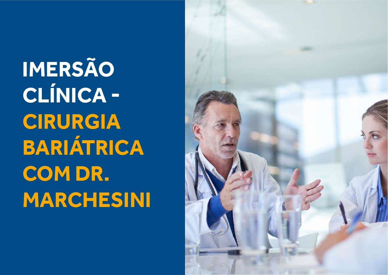  Imersão Clínica - Cirurgia Bariátrica com Dr. Marchesini 