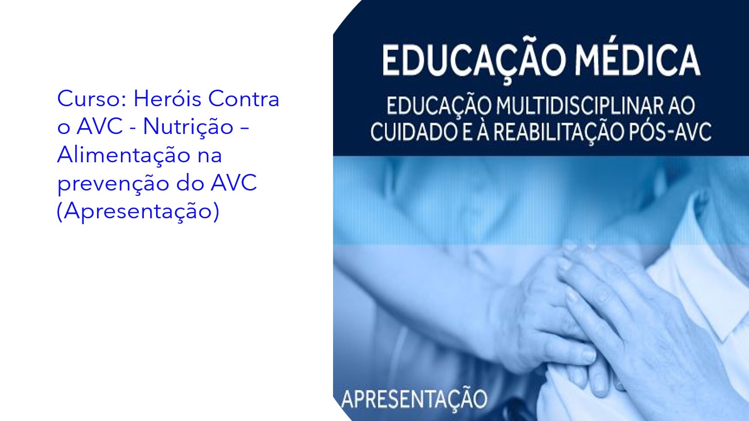 Curso: Heróis Contra o AVC - Nutrição – Alimentação na prevenção do AVC (Apresentação)|Curso: Héroes Contra el Ictus - Nutrición – Alimentación en la prevención del ACV (Presentación)
