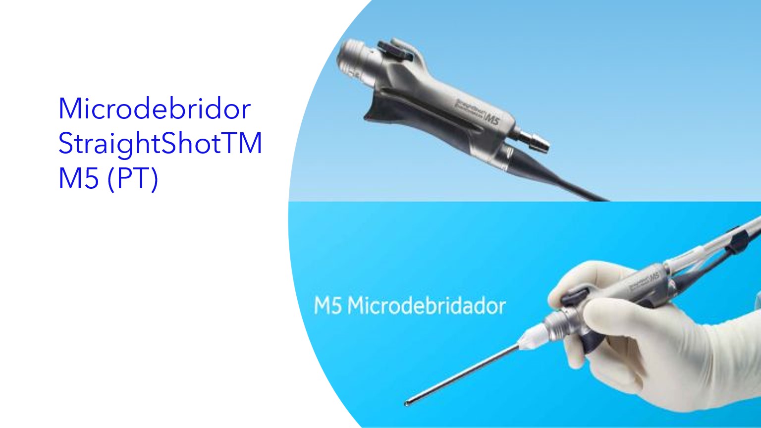 Microdebridor StraightShotTM M5 (PT)|Microdebridor StraightShotTM M5 (ES)|Microdebridor StraightShotTM M5 (EN)